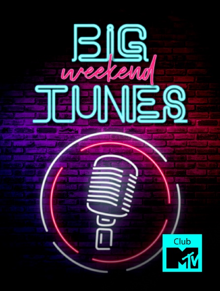 Club MTV - Big Weekend Tunes! - 20/09/2024 à 13h00