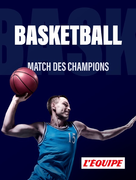 L'Equipe - Basket-ball - Match des champions - 21/09/2024 à 20h55