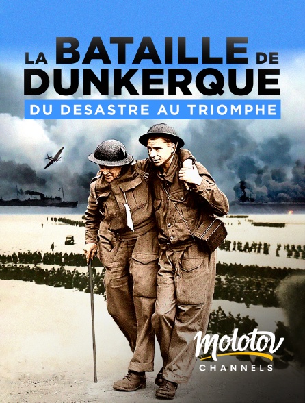 Molotov channels - La bataille de Dunkerque : du désastre au triomphe