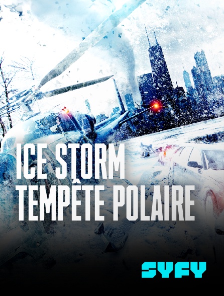 SYFY - Ice Storm : tempête polaire