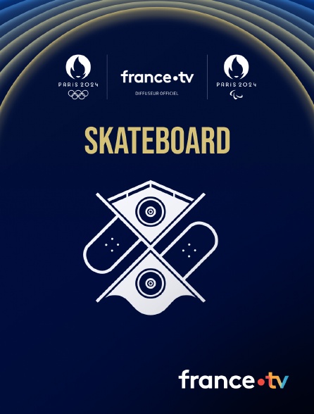 France.tv - Paris 2024 - Skateboard