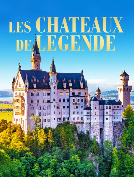 CHATEAUX DE LEGENDE