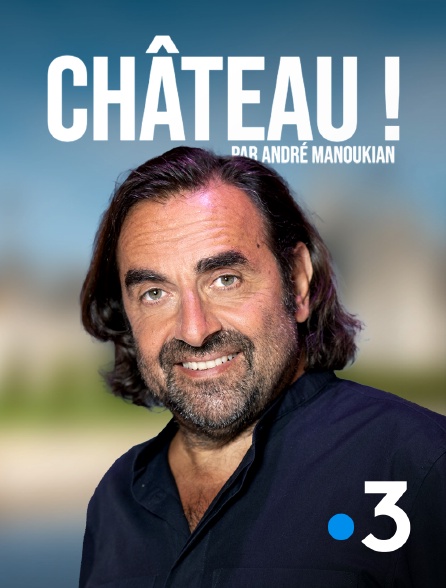 France 3 - Château ! - 25/09/2024 à 03h30