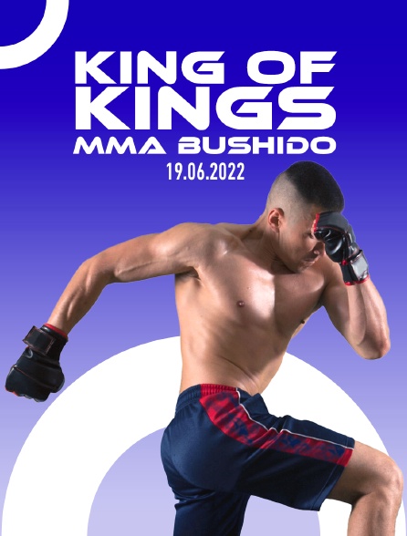 King Of Kings Mma Bushido 19.06.2022 - 10/04/2024 à 06h10