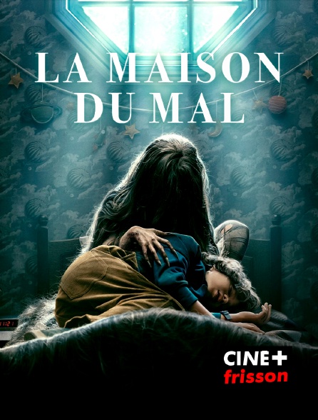 CINE+ Frisson - La Maison du mal