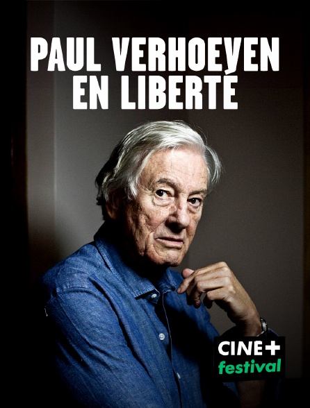 CINE+ Festival - Paul Verhoeven, en liberté