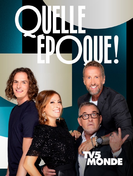 TV5MONDE - Quelle époque ! - 22/09/2024 à 21h00