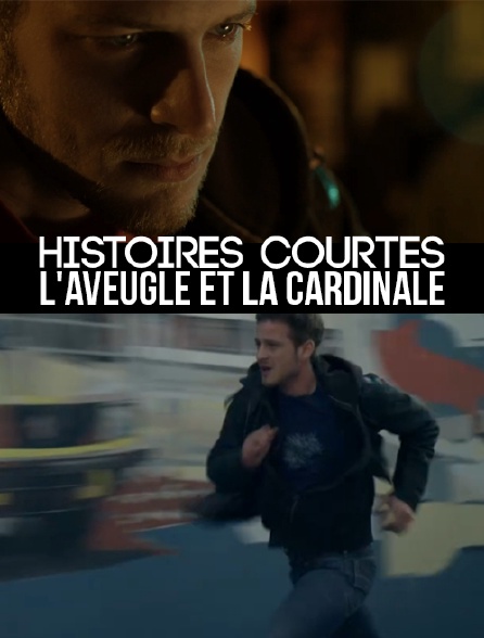 Histoires courtes : L'aveugle et la cardinale