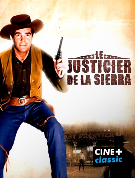 CINE+ Classic - Le justicier de la sierra