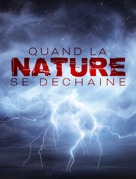 Quand la nature se déchaîne