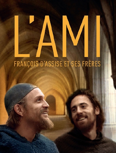 L'ami : François d'Assise et ses frères