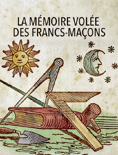 La mémoire volée des Francs-Maçons