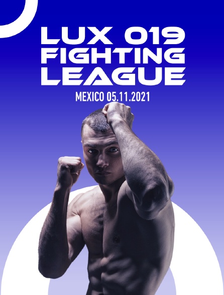 Lux 019 Fighting League, Mexico 10.12.2021 - 01/06/2023 à 01h00