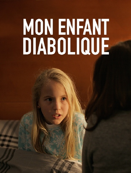 Mon enfant diabolique