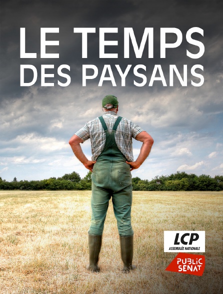 LCP Public Sénat - Le temps des paysans