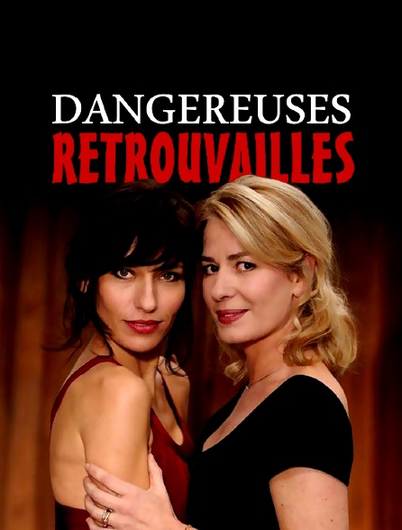 Dangereuses retrouvailles