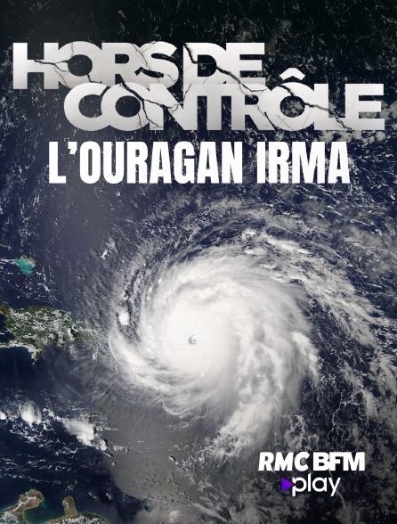 RMC BFM Play - Hors de contrôle : l'ouragan Irma