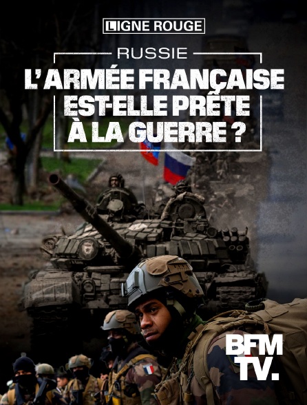 BFMTV - Russie, l'armée française est-elle prête à la guerre ?