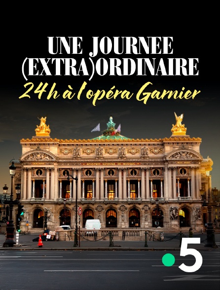 France 5 - Une journée (extra)ordinaire : 24h à l'opéra Garnier