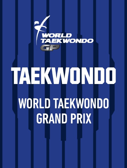 Taekwondo - World Taekwondo Grand Prix - 20/10/2023 à 01h48