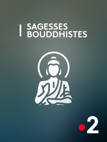 France 2 - Sagesses bouddhistes - 15/09/2024 à 08h30