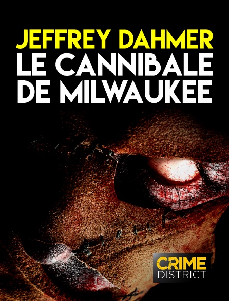 Crime District - Jeffrey Dahmer le cannibale de Milwaukee