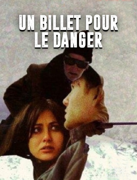 Un billet pour le danger