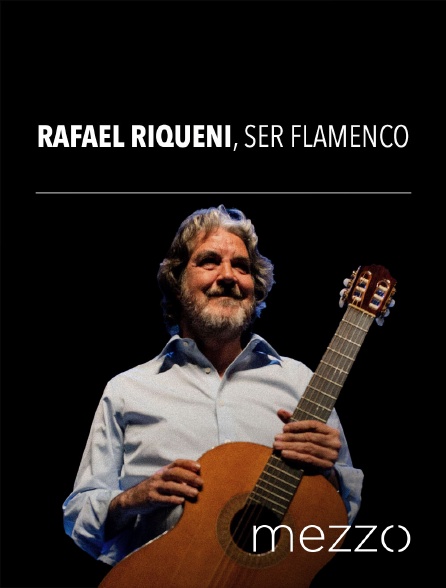 Mezzo - Rafael Riqueni, ser flamenco