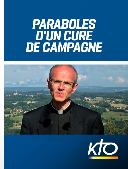 KTO - Paraboles d'un curé de campagne - 16/09/2024 à 08h15