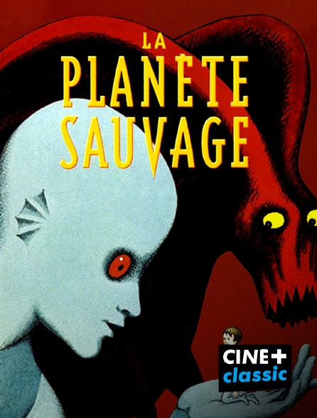 CINE+ Classic - La Planète Sauvage