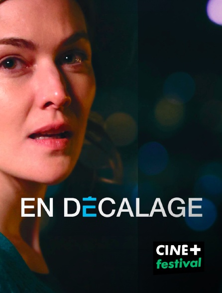 CINE+ Festival - En décalage