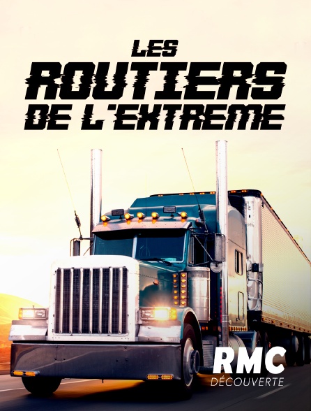 RMC Découverte - Les Routiers de l'extrême - 15/09/2024 à 20h05