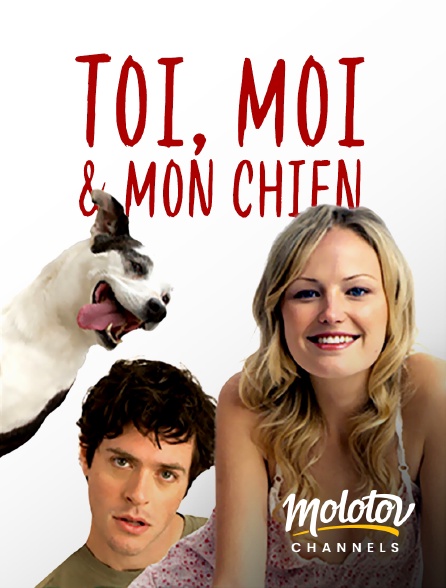 Molotov channels - Toi, Moi Et Mon Chien