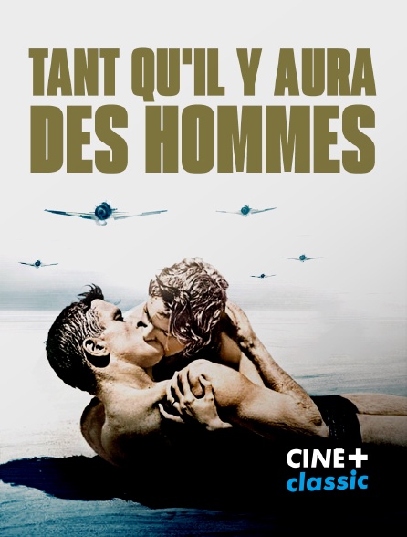 CINE+ Classic - Tant qu'il y aura des hommes