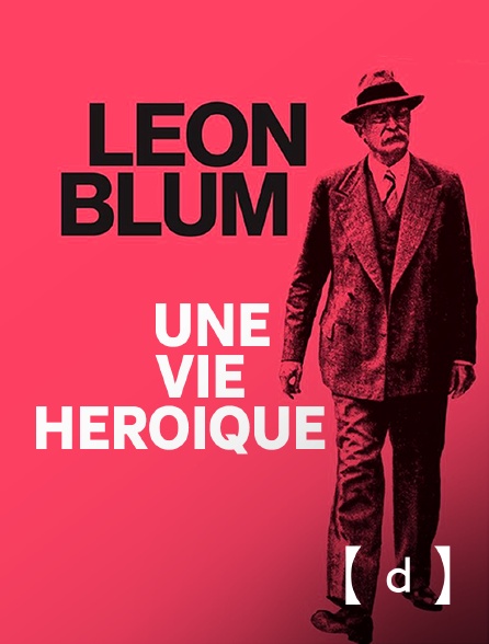 France TV Docs - Face à l'Histoire : Léon Blum, une vie héroïque