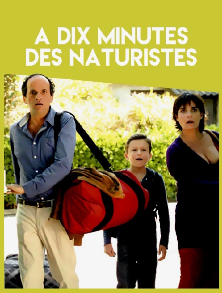 A dix minutes des naturistes