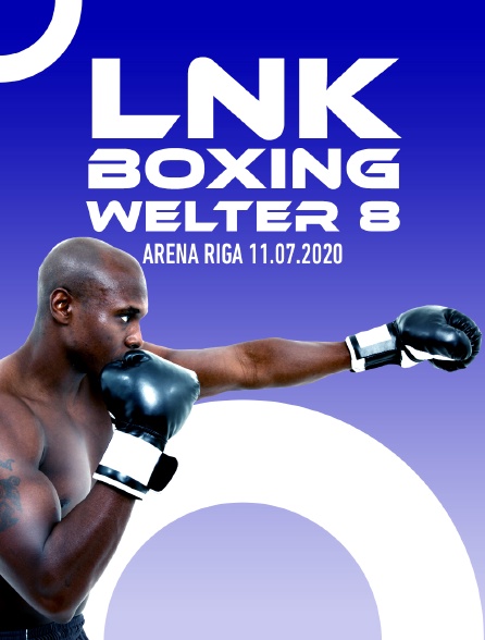 LNK Boxing Welter 8, Arena Riga, 11.07.2020 - 13/06/2023 à 05h15