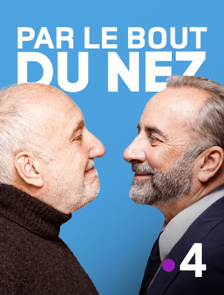 France 4 - Par le bout du nez - 06/10/2024 à 22h30