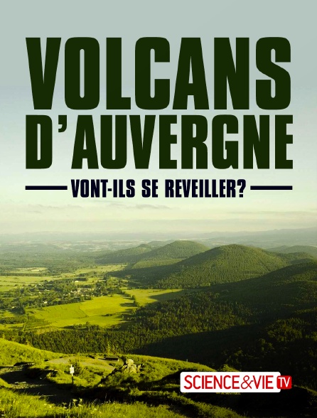 Science et Vie TV - Volcans d'Auvergne : Vont-ils se réveiller ? - 02/10/2024 à 21h40