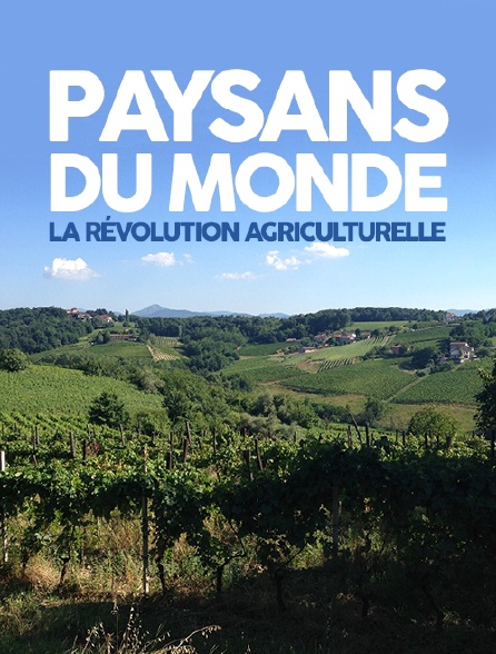 Paysans du monde, la révolution agriculturelle