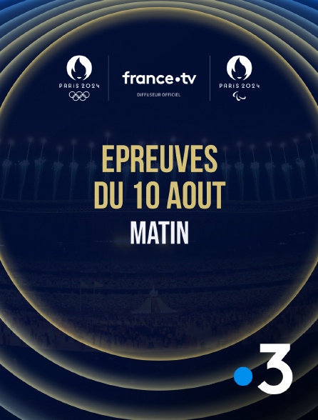 France 3 - Paris 2024 - Epreuves du 10 août : Session du matin - 10/08/2024 à 07h55