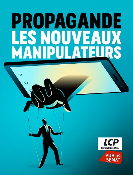 LCP Public Sénat - Propagande, les nouveaux manipulateurs - 22/09/2024 à 23h31