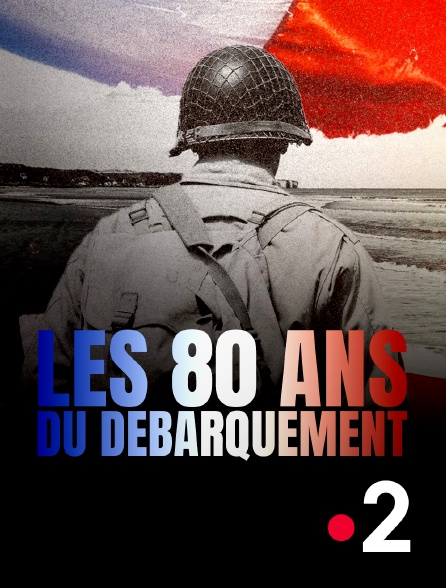 France 2 - Les 80 ans du débarquement