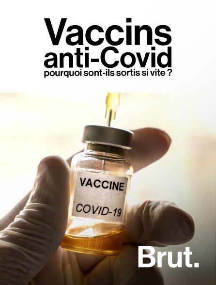 Brut - Vaccins anti-Covid : pourquoi sont-ils sortis si vite ?