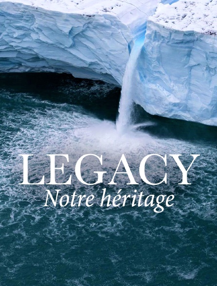 Legacy, notre héritage