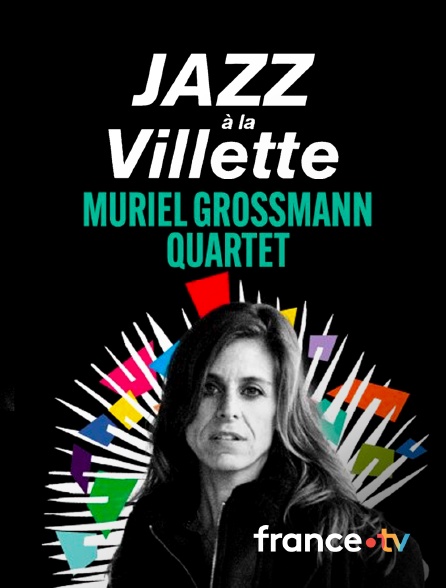 France.tv - Muriel Grossmann Quartet en concert à Jazz à la Villette 2024