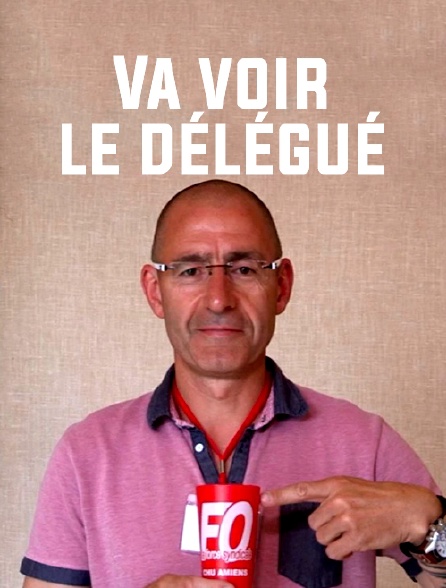 Va voir le délégué