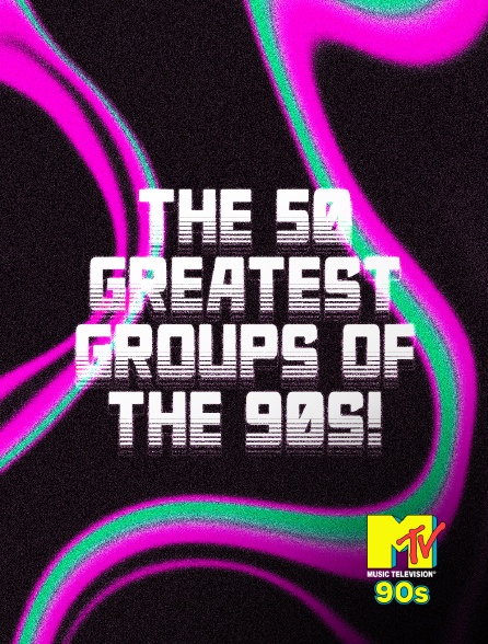 MTV 90' - The 50 Greatest Groups Of the 90s!