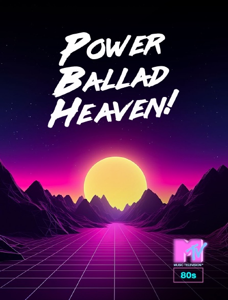 MTV 80' - Power Ballad Heaven! - 23/09/2024 à 15h00