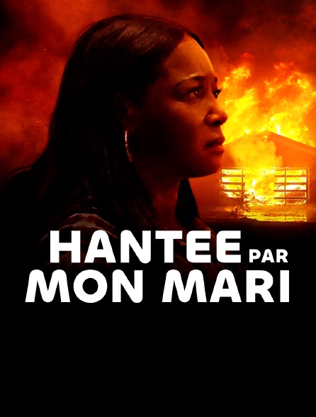 Hantée par mon mari